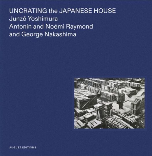 Junzo Yoshimura Uncrating the Japanese House