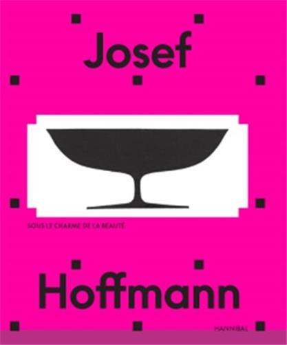 JOSEF HOFFMANN : SOUS LE CHARME DE LA BEAUTÉ