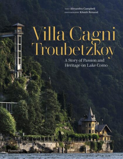 VILLA CAGNI TROUBETZKOY : A STORY OF PASSION AND HERITAGE ON LAKE COMO