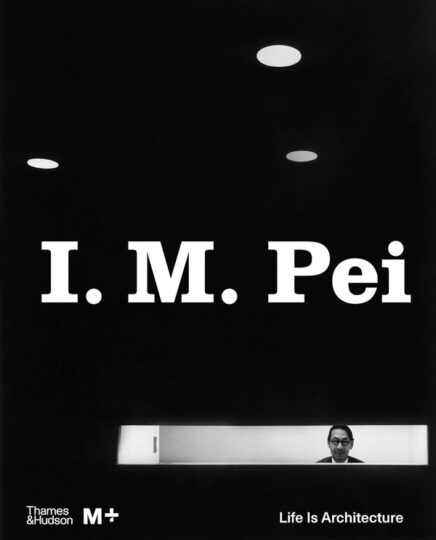 I. M. PEI : LIFE IS ARCHITECTURE