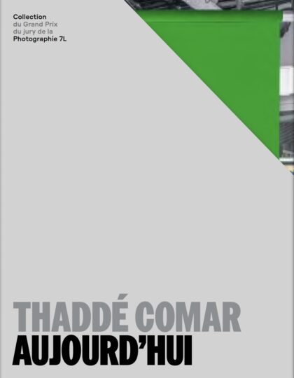 THADDÉ COMAR, AUJOURD’HUI – COLLECTION GRAND PRIX DU JURY DE LA PHOTOGRAPHIE 7L