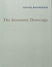 LOUISE BOURGEOIS THE INSOMNIA DRAWINGS /ANGLAIS